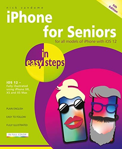 IPHONE FOR SENIORS: COVERS IOS 12 (IN EASY STEPS) By Nick Vandome Mint Condition