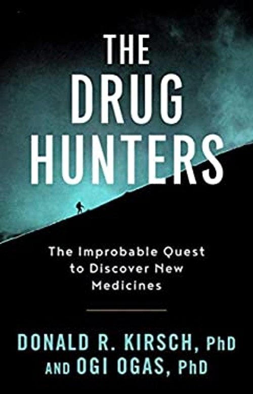 The Drug Hunters : The Improbable Quest to Discover New Medicines