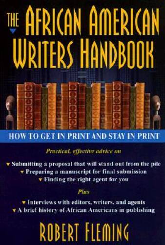 The African American Writers Handbook: How to Get in Print and S – VERY GOOD
