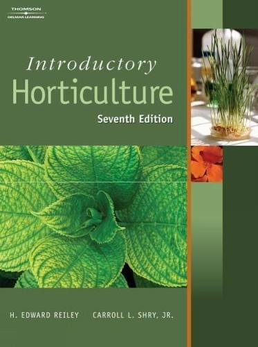 INTRODUCTORY HORTICULTURE, 7TH EDITION By H. Edward Reiley & Jr. Carroll L. Shry
