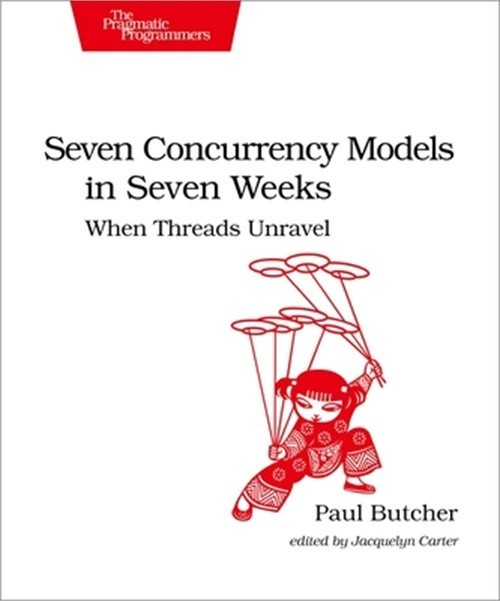 Seven Concurrency Models in Seven Weeks: When Threads Unravel (Paperback or Soft