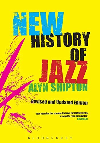A NEW HISTORY OF JAZZ: REVISED AND UPDATED EDITION By Alyn Shipton **Excellent**