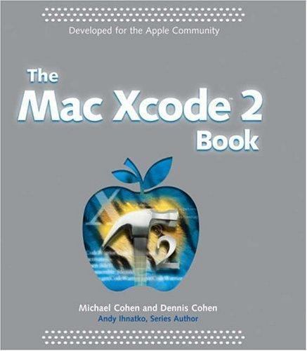 The Mac Xcode 2 Book by Michael E. Cohen; Dennis R. Cohen
