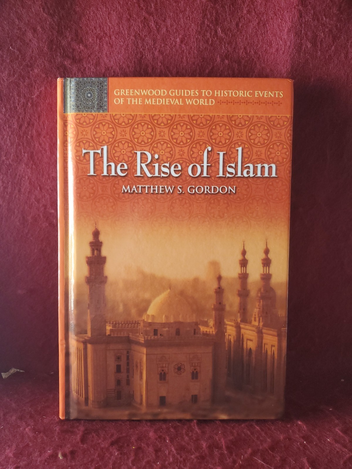 The Rise of Islam by Gordon, Matthew S.