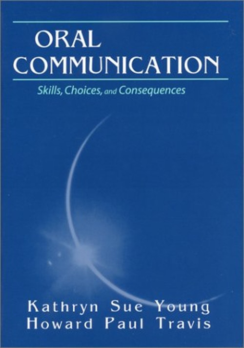 Oral Communication : Skills, Choices, and Consequences Paperback