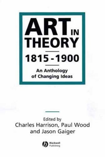 Art in Theory 1815-1900 by Charles Harrison, Paul Wood, Jason… – 9780631200666