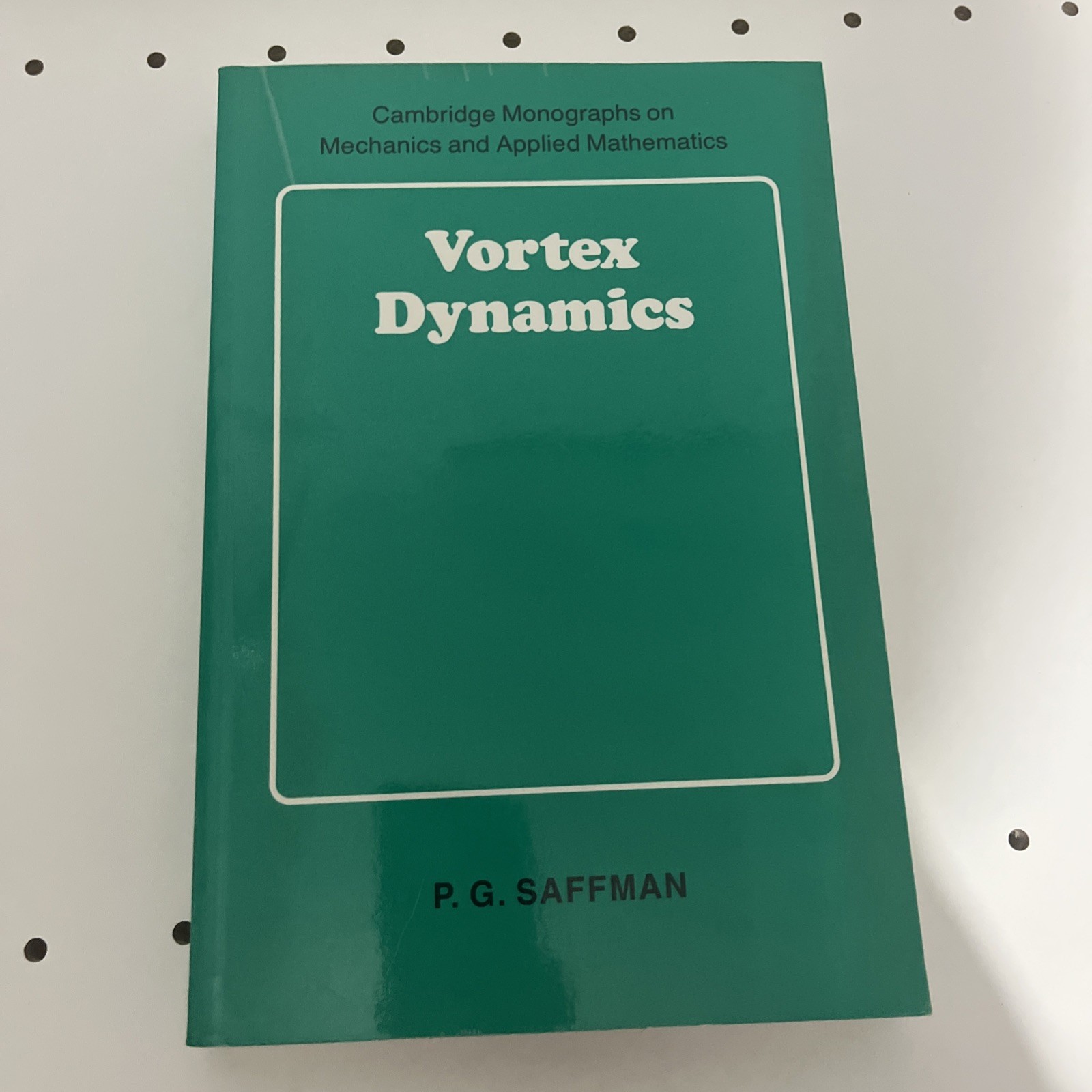 Cambridge Monographs on Mechanics Ser.: Vortex Dynamics by P. G. Saffman (1995,