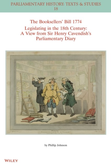 The Booksellers Bill 1774 Legislating in the 18th Century by Phillip Johnson