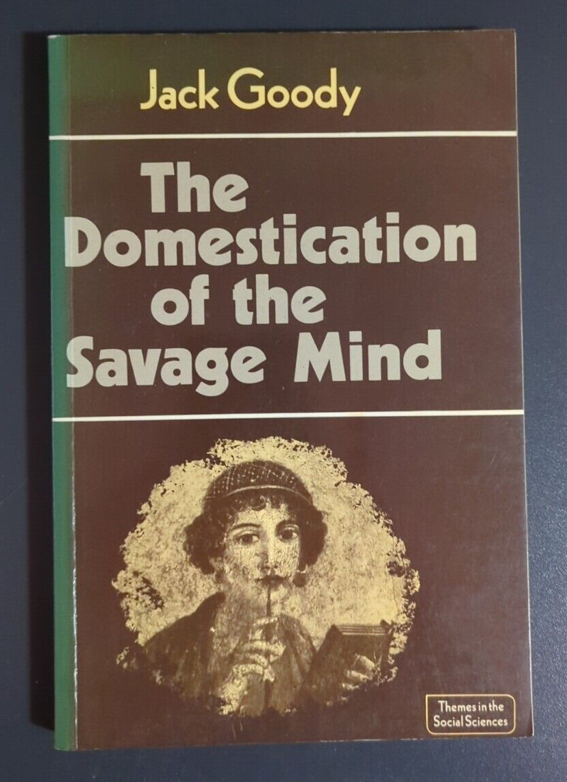 Jack Goody The Domestication of the Savage Mind (Paperback)