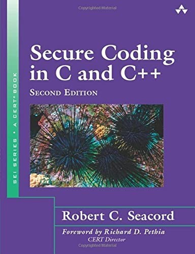 Secure Coding in C and C++, Robert Seacord