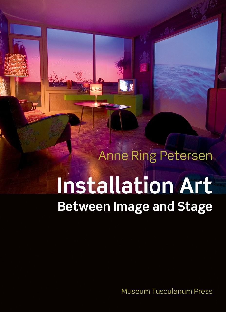Installation Art: Between Image and Stage by Ring Petersen