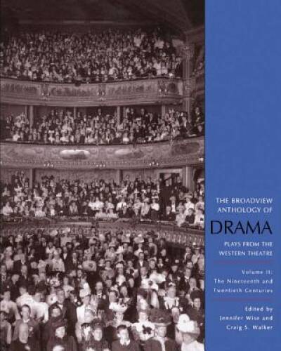 The Broadview Anthology of Drama, Volume 2: The Nineteenth and Twentieth – GOOD