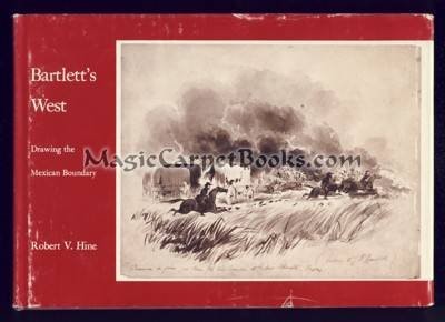 BARTLETT’S WEST: DRAWING THE MEXICAN BOUNDARY By Robert Hine – Hardcover *VG+*