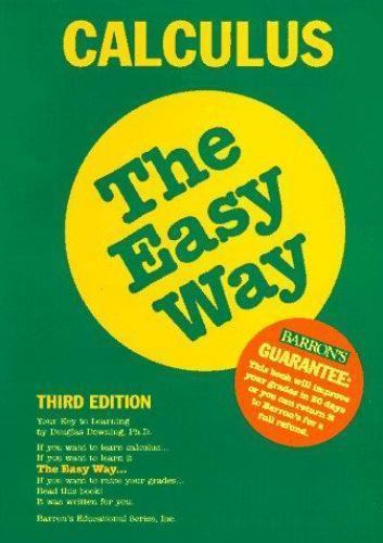 Calculus the Easy Way; Barron’s Easy- 0812091418, Douglas Downing PhD, paperback