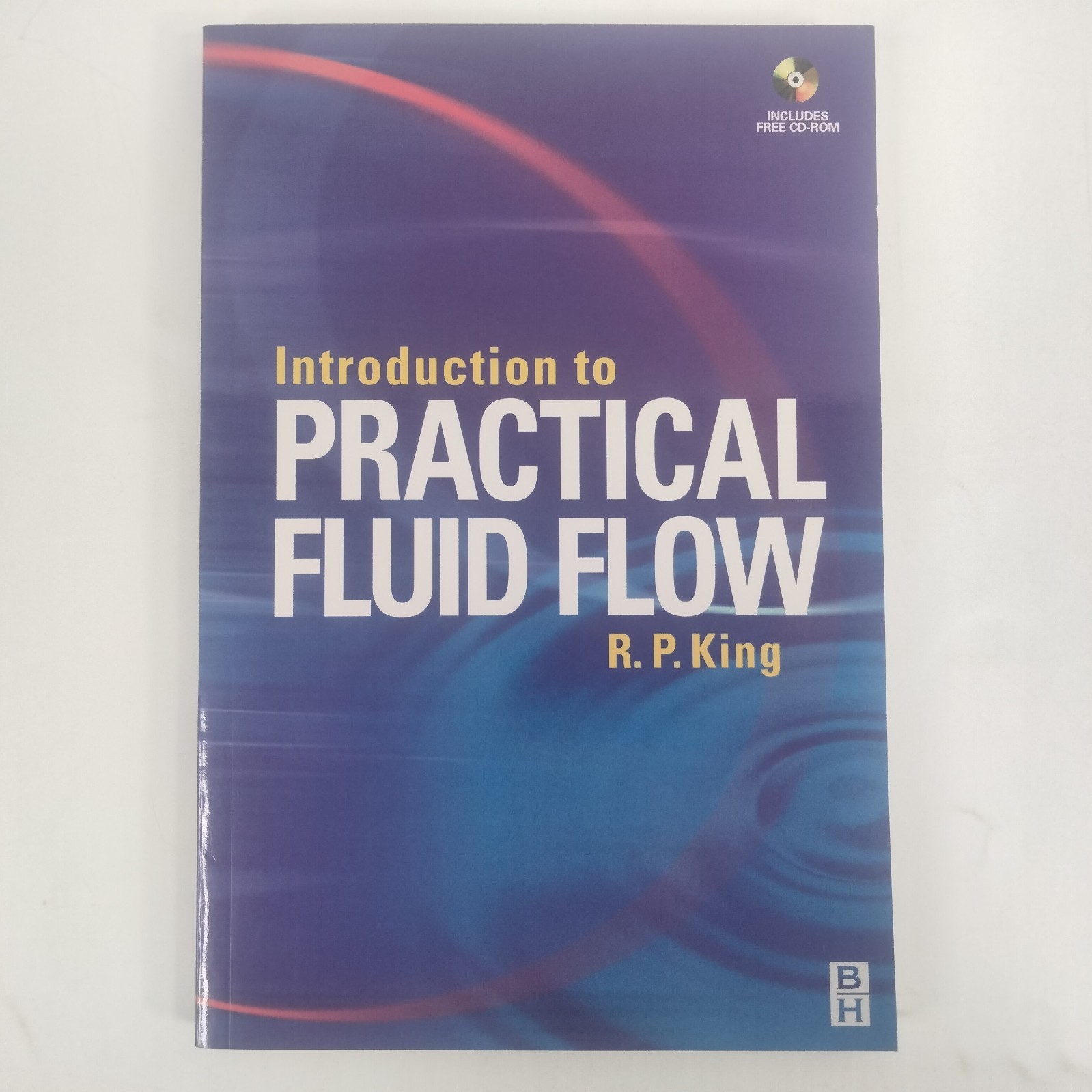 Introduction to Practical Fluid Flow, by R. P. King ~ Includes FREE CD-ROM