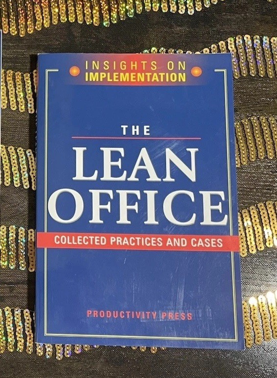The Lean Office: Collected Practices and Cases, A Productivity Press Publication