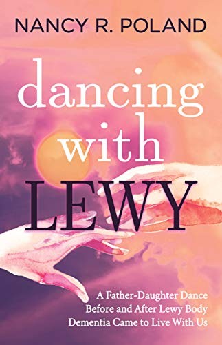 Dancing with Lewy: A Father – Daughter Dance, before and after Lewy Body Dem…