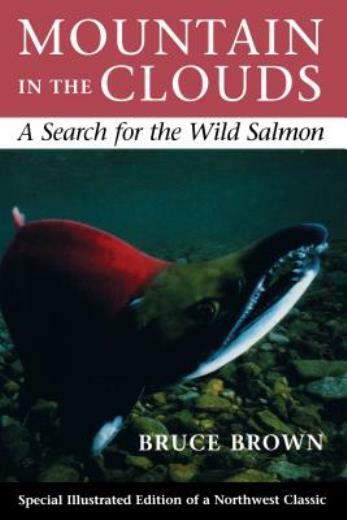 Mountain In The Clouds: A Search For The Wild Salmon