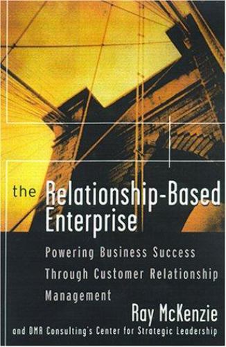 Relationship-Based Enterprise: Powering Business Success Through Customer…