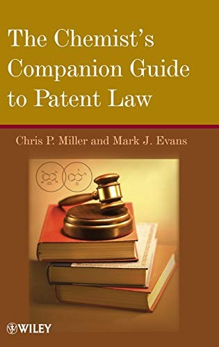 THE CHEMIST’S COMPANION GUIDE TO PATENT LAW By Chris P. Miller & Mark J. Evans