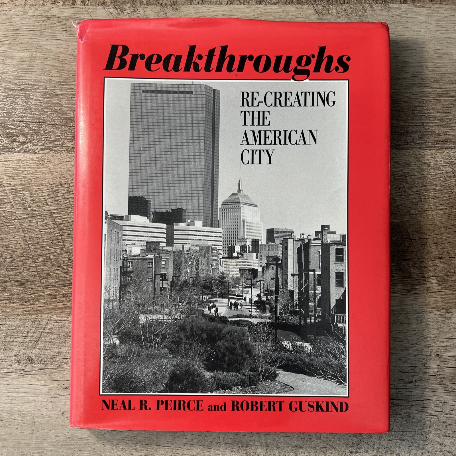 Breakthroughs: Re-Creating the American City Building Parks Skyline Cities