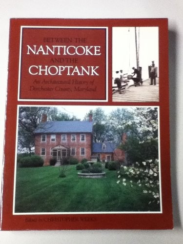 BETWEEN THE NANTICOKE AND THE CHOPTANK: AN ARCHITECTURAL By Christopher Weeks VG