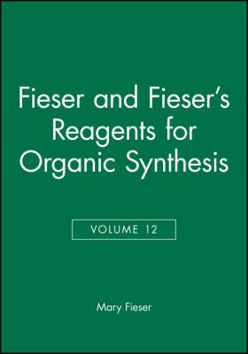 Fieser and Fieser’s Reagents for Organic Synthesis, Volume 12 Mar