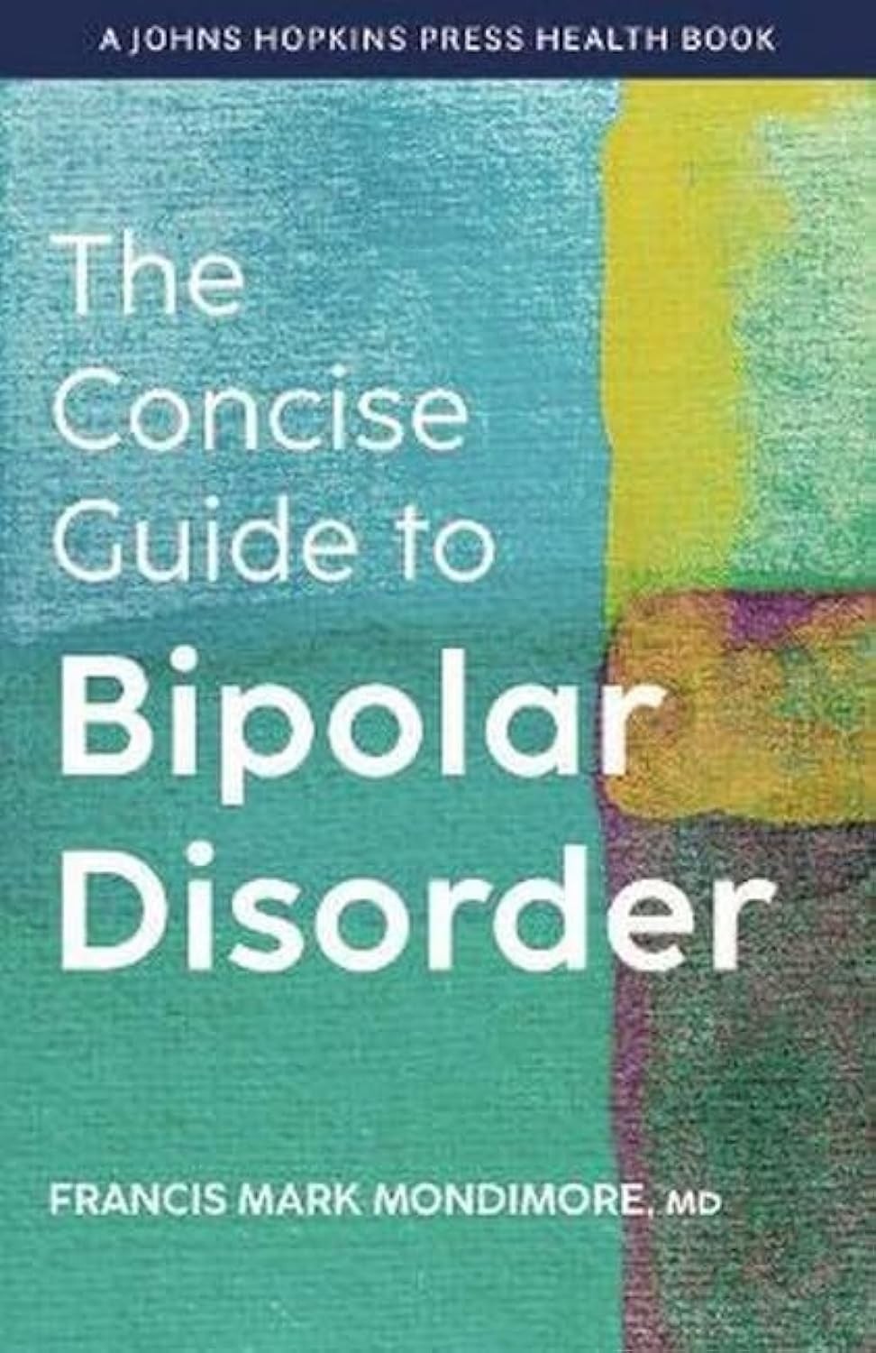 The Concise Guide to Bipolar Disorder (A Johns Hopkins Press Health Book) – …