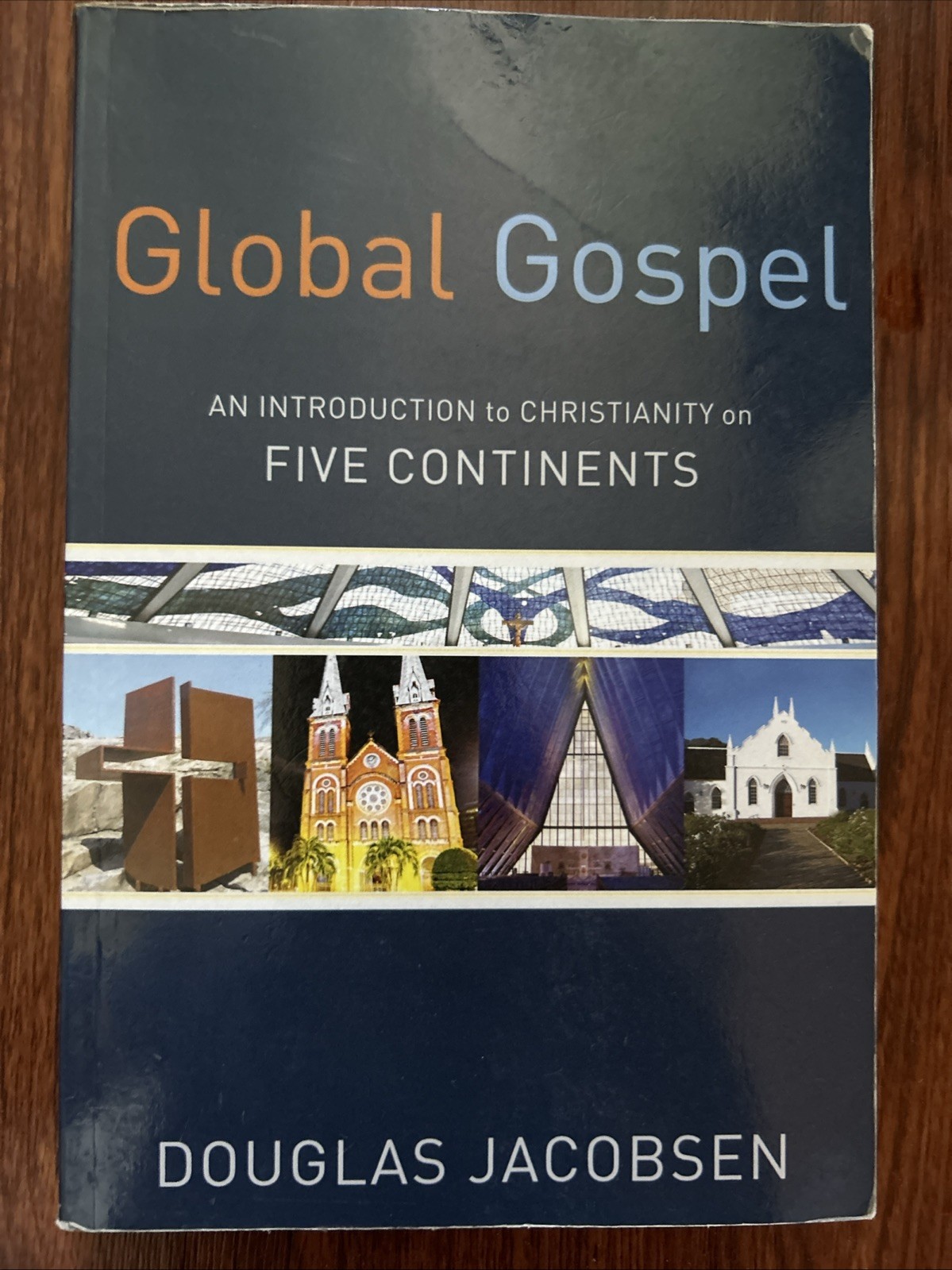 Global Gospel: An Introduction to Christianity on Five Continents By D. Jacobsen