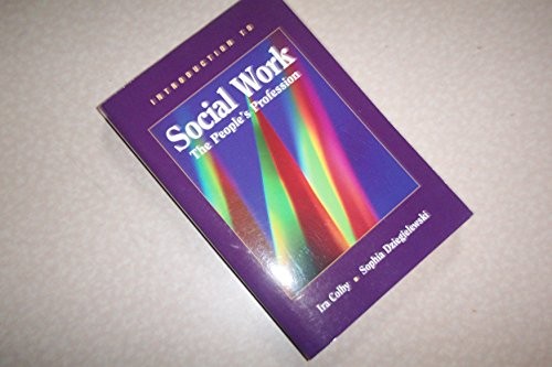 INTRODUCTION TO SOCIAL WORK: THE PEOPLE’S PROFESSION By Ira Colby & Sophia VG