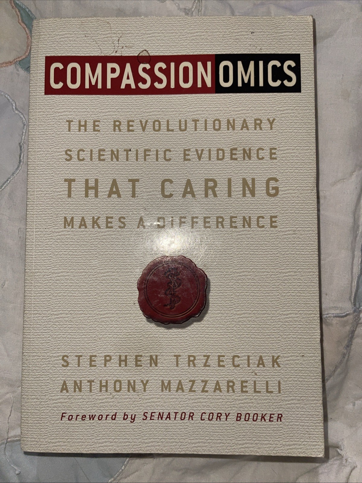 Compassionomics: Book/ The Revolutionary Scientific Evidence that Caring