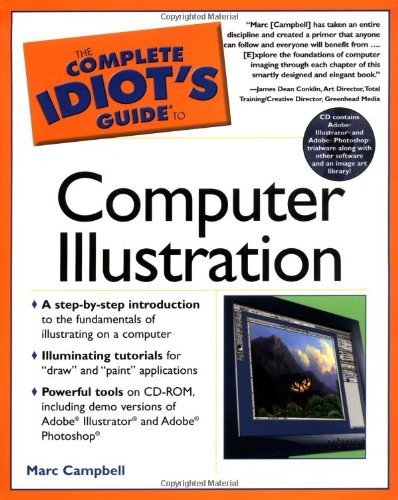 THE COMPLETE IDIOT’S GUIDE TO COMPUTER ILLUSTRATION By Marc Campbell *Excellent*