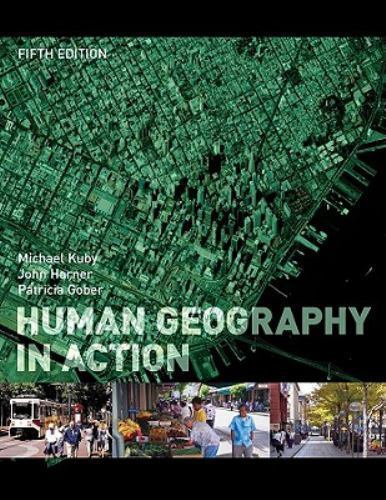 Human Geography in Action by Michael Kuby, John Harner and Patricia Gober