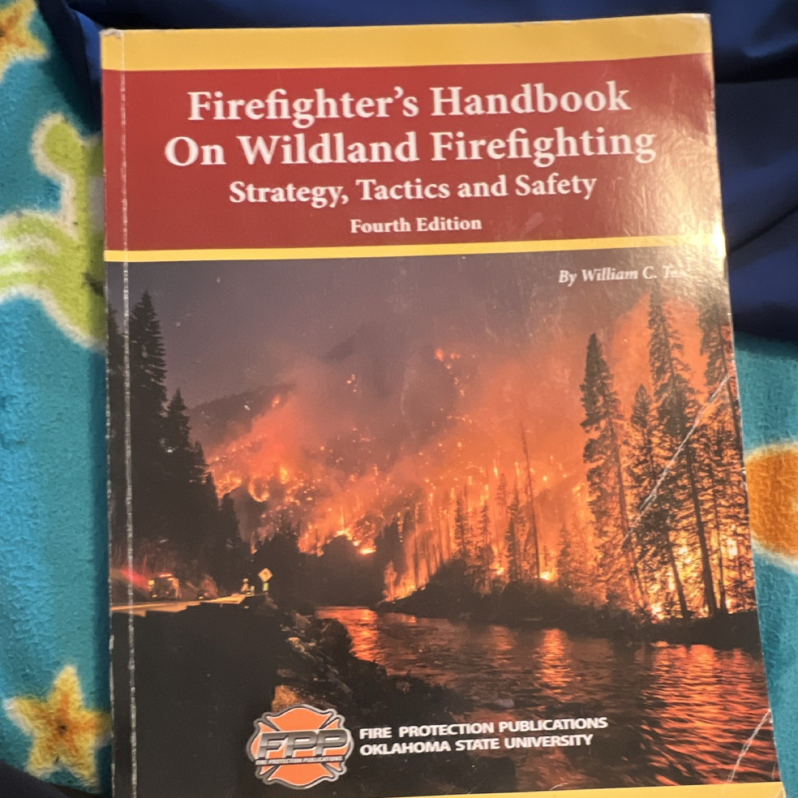 Firefighter’s Handbook Wildland Firefighting 4th Ed by Teie, Paperback