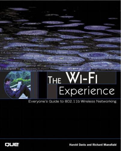 The Wi-Fi Experience: Everyone’s Guide to 802.11B Wireless Networking