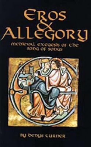 Eros and Allegory : Medieval Exegesis of the Song of Songs, Paperback by Turn…