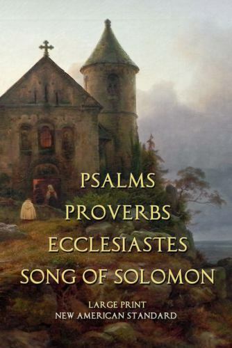 Psalms Proverbs Ecclesiastes Song of Solomon: NAS: Large Print