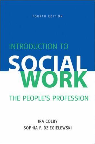 Introduction to Social Work, Fourth Edition: The People’s Profession by Colby,