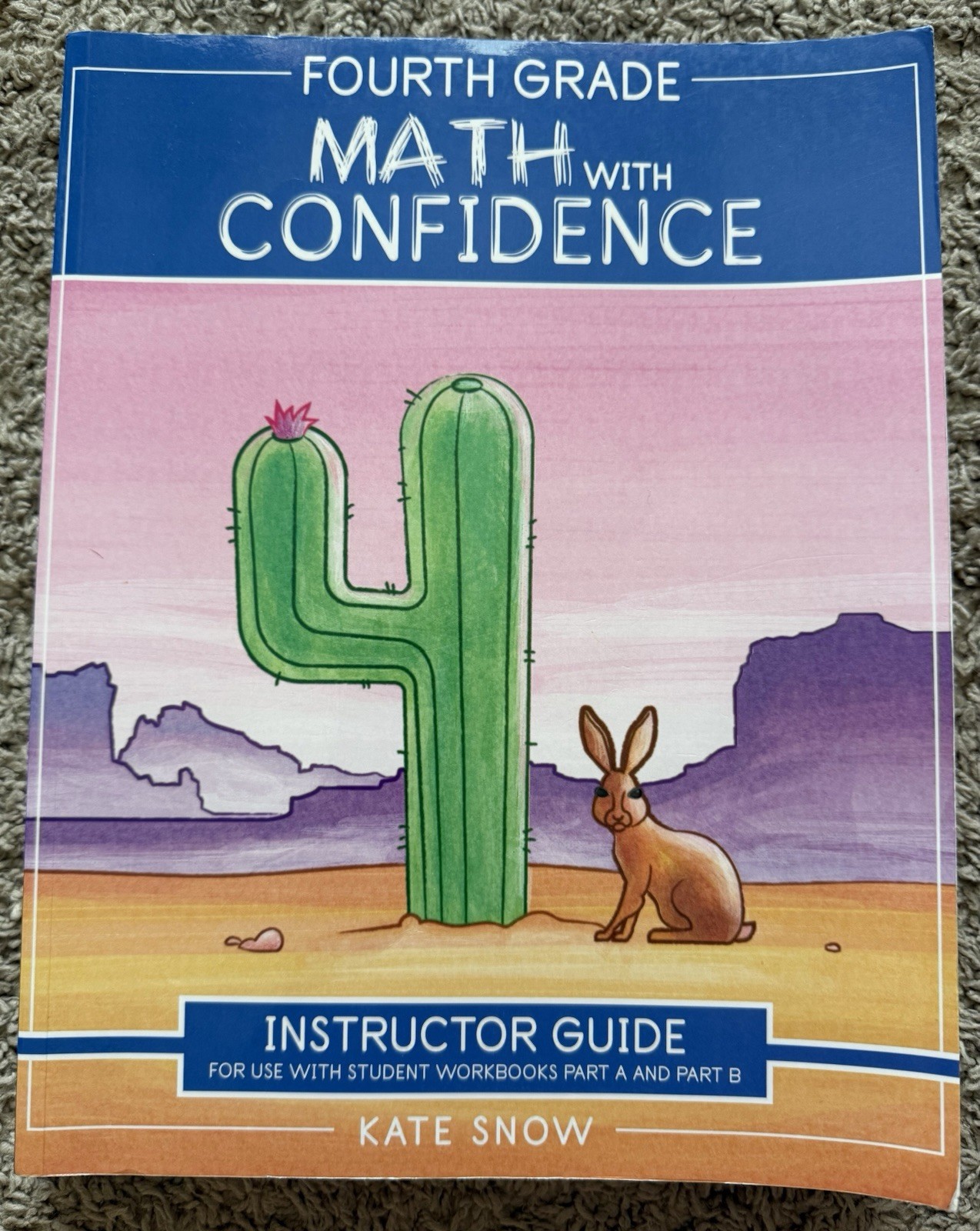 Fourth Grade Math With Confidence Instructor Guide Part A and B By Kate Snow