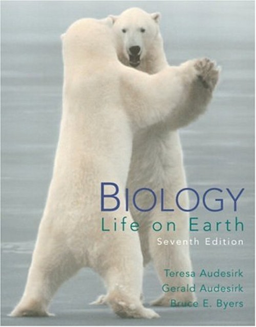 Biology : Life on Earth Bruce E., Audesirk, Gerald, Audesirk, Ter