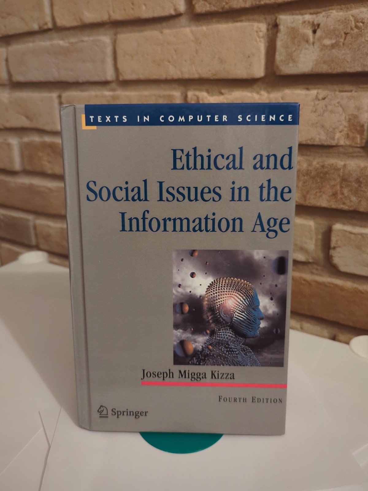 Ethical and Social Issues in the Information Age Hardcover Joseph