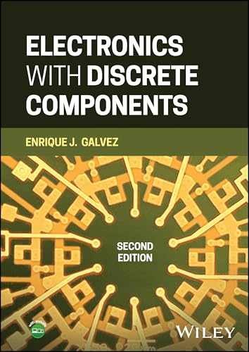Electronics with Discrete Components – Hardcover, by Galvez Enrique J. – New h