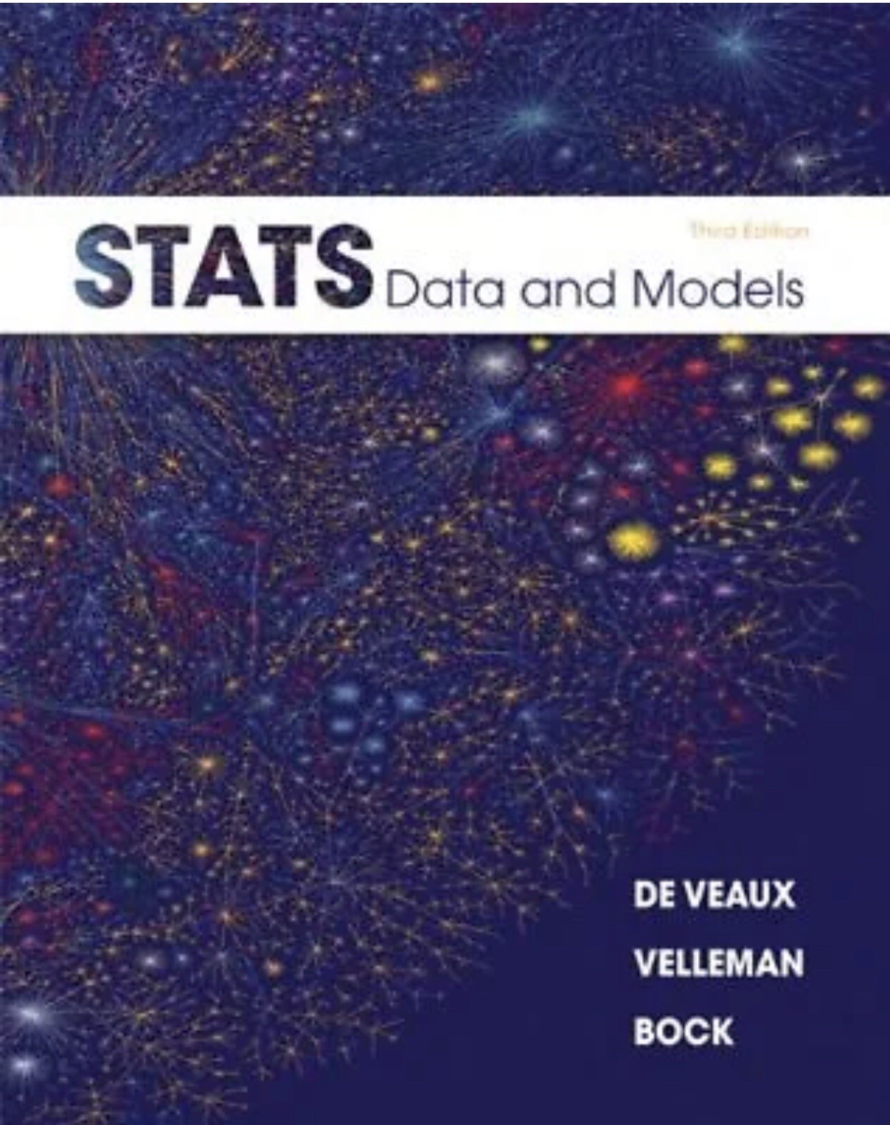 Stats : Data and Models by Paul F. Velleman, Richard D. De Veaux, David E. Bock