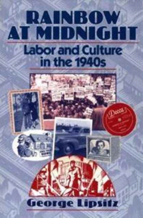 Rainbow at Midnight : Labor and Culture in the 1940s Paperback Ge