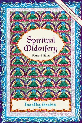 Ina May Gaskin Spiritual Midwifery – 4Th Ed. (Paperback)