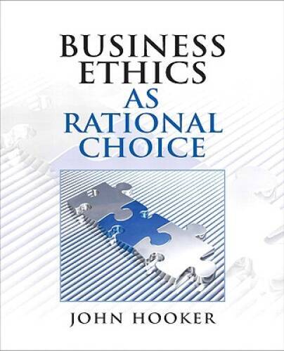 Business Ethics as Rational Choice – Paperback By Hooker, John – VERY GOOD