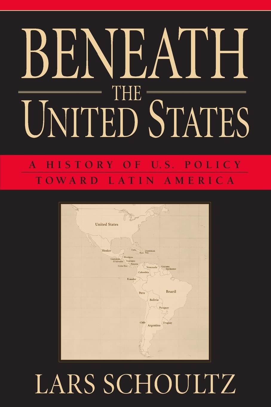 Beneath the United States: A History of U.S. Policy toward Latin America