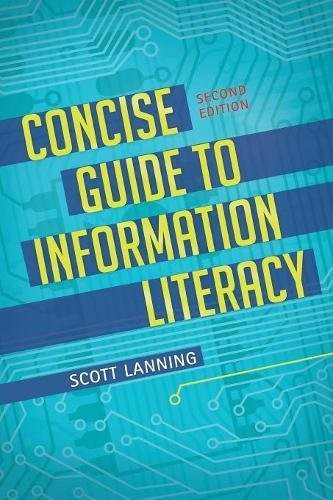 CONCISE GUIDE TO INFORMATION LITERACY, 2ND EDITION By Scott Lanning **Mint**