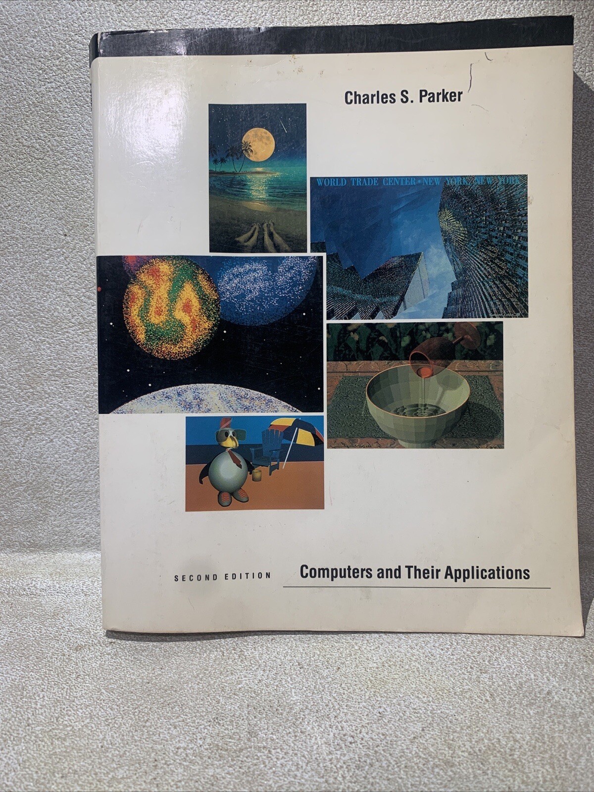 Computers and Their Applications by Charles S. Parker Second Edition 1991